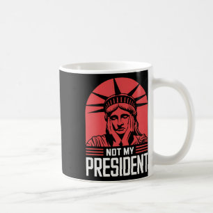 Not My President Impeach Trump Resist Anti Trump Coffee Mug
