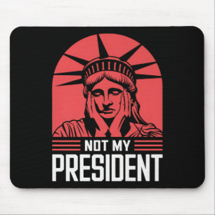Not My President Impeach Trump Resist Anti Trump Mouse Pad