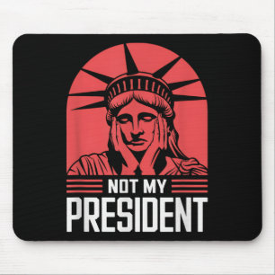Not My President Impeach Trump Resist Anti Trump Mouse Pad