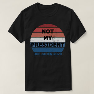 Not My President Joe Biden 2020 T-Shirt
