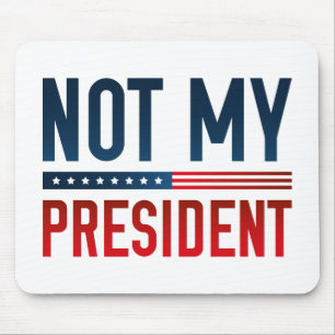 Not My President Mouse Pad