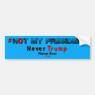 Not My President Never Trump Bumper Sticker