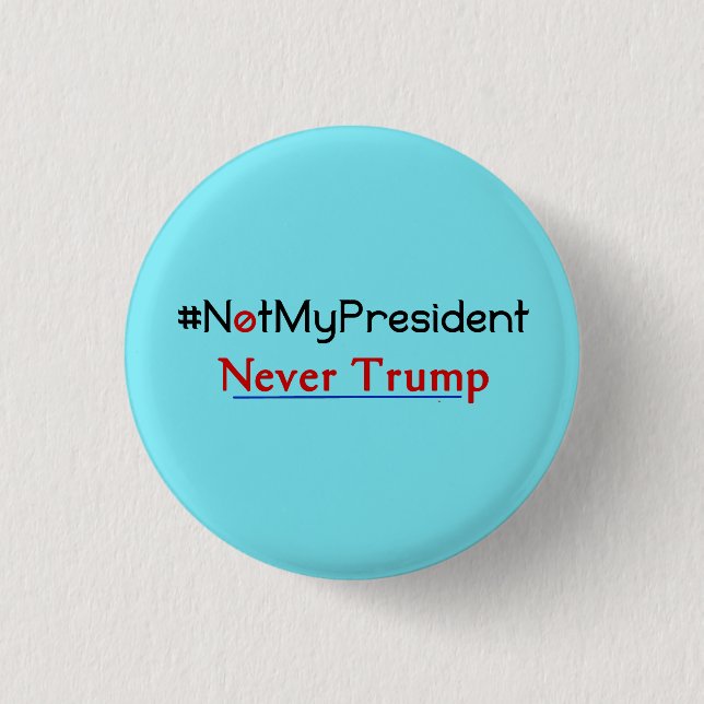 Not My President Never Trump Button (Front)