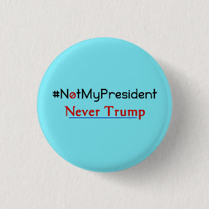 Not My President Never Trump Button