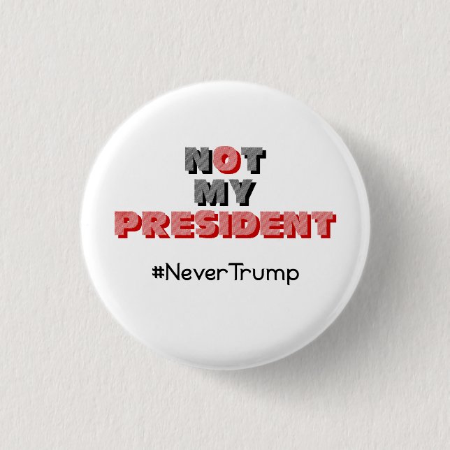 Not My President Never Trump Button (Front)