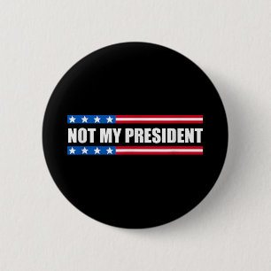 Not My President _ Not My Voice Not My Value Not 6 Cm Round Badge