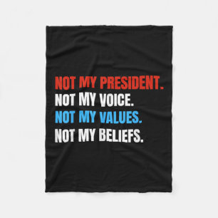 Not My President Not My Voice Not My Values Not Fleece Blanket