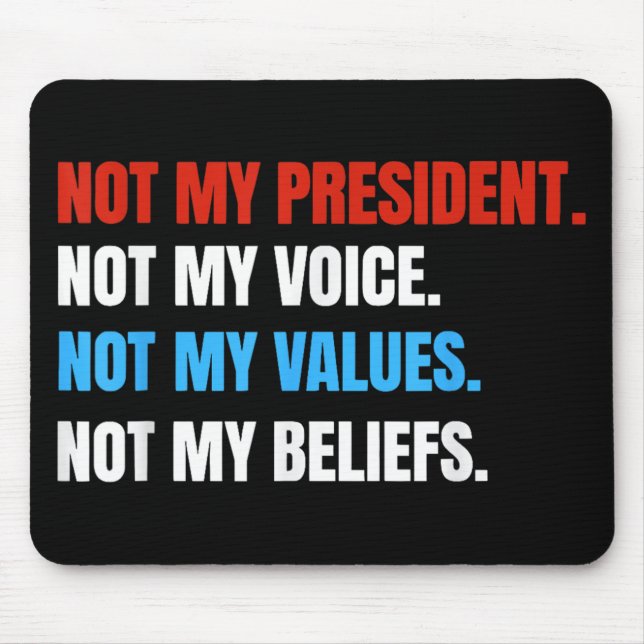 Not My President Not My Voice Not My Values Not Mouse Pad (Front)