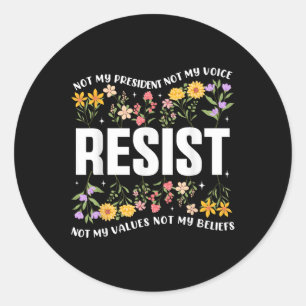 Not My President Not My Voice Not My Values Not My Classic Round Sticker