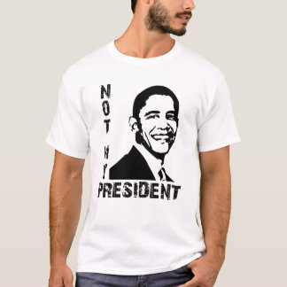 Not My President Obama T-Shirt