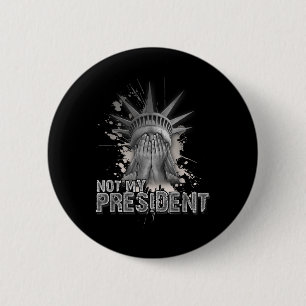 Not My President _ Statue Of Liberty _ Anti Trump 6 Cm Round Badge