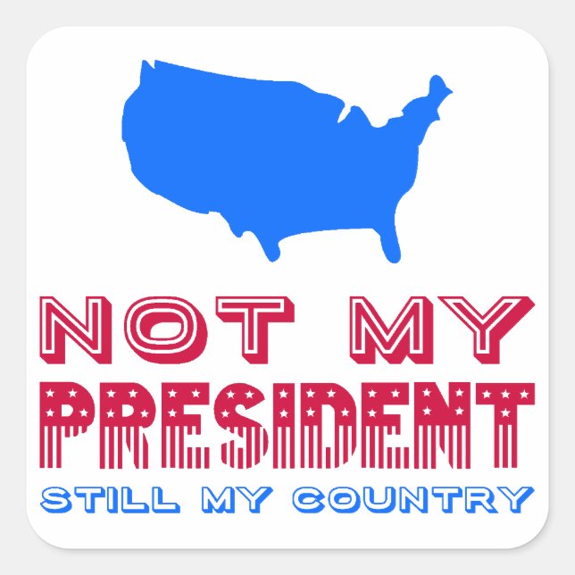 Not My President Still My Country Resist Flag Square Sticker (Front)