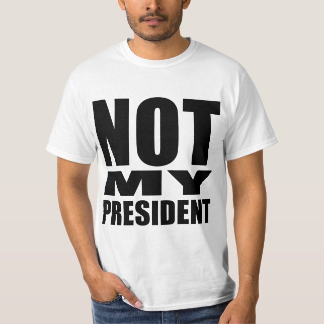 "NOT MY PRESIDENT" T-Shirt (Front)