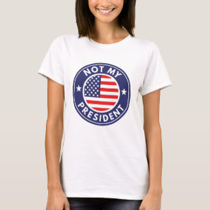 Not My President T-Shirt