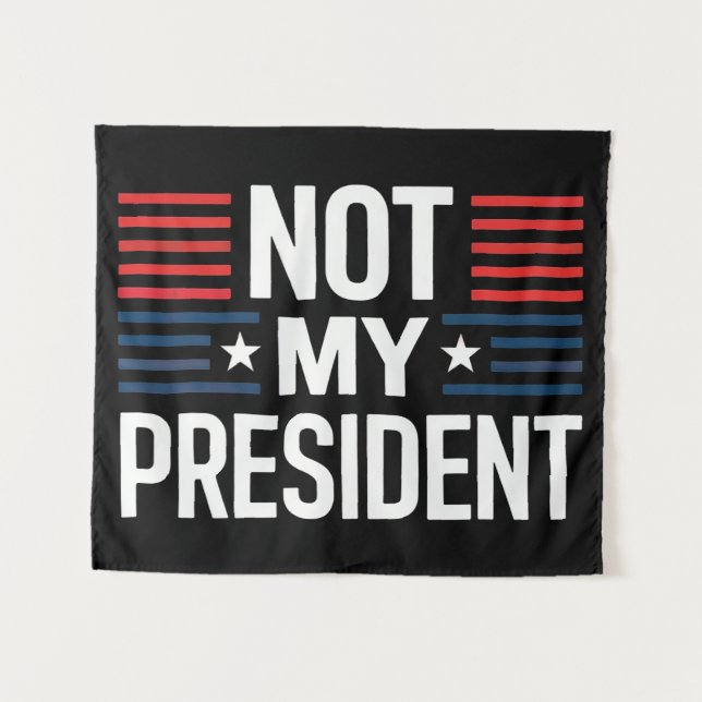 Not My President Tapestry (Front (Horizontal))
