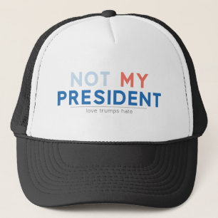 Not my President Trucker Hat