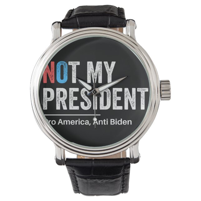 Not My President Watch (Front)