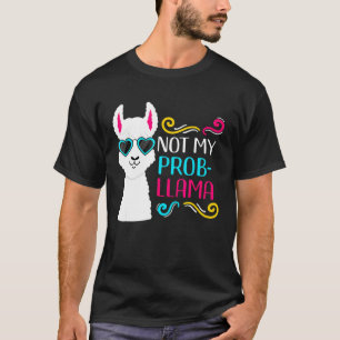Not My Prob Llama   Cute Llama for Men Women T-Shirt