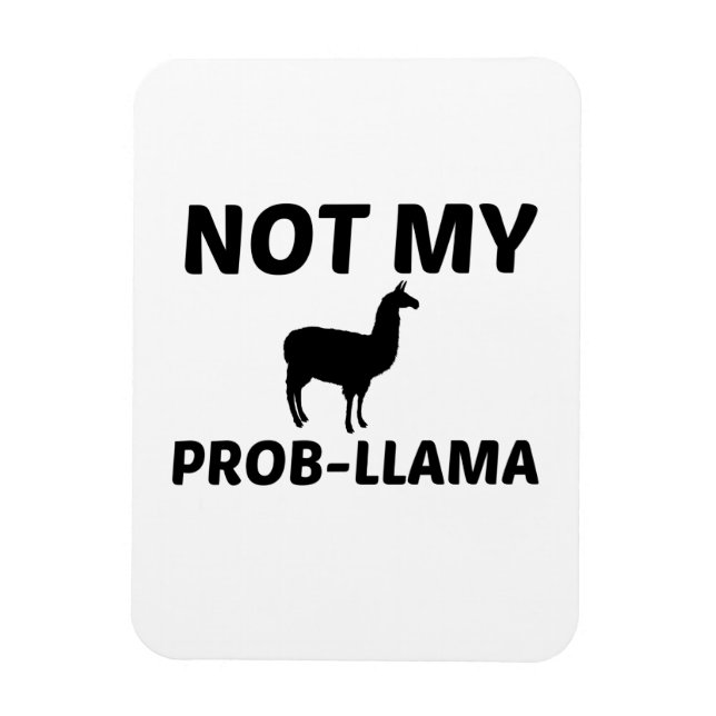 NOT MY PROB LLAMA MAGNET (Vertical)