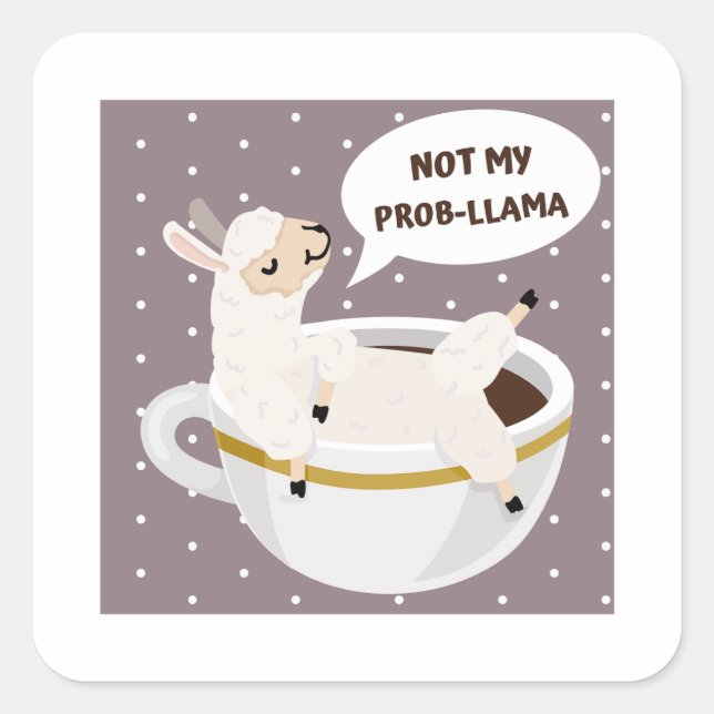 Not My Prob-llama Pun Square Sticker (Front)