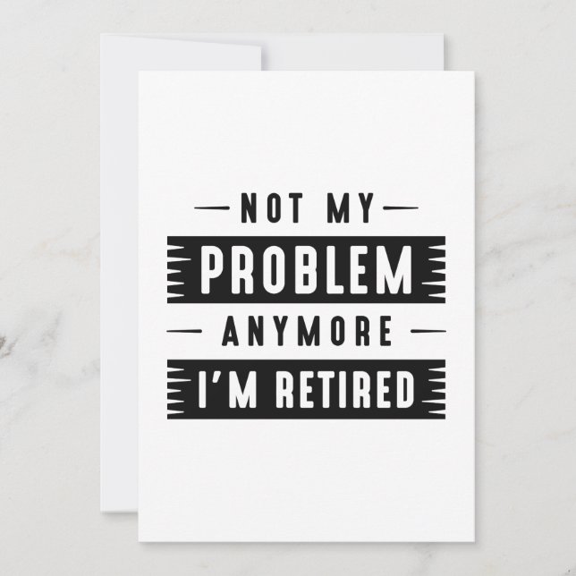 Not My Problem Anymore I’m Retired Thank You Card (Front)