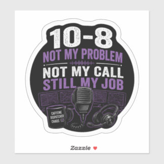 Not My Problem, Not My Call, STILL My Job