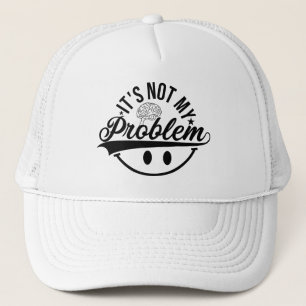 Not my problem-retired 2023 not trucker hat
