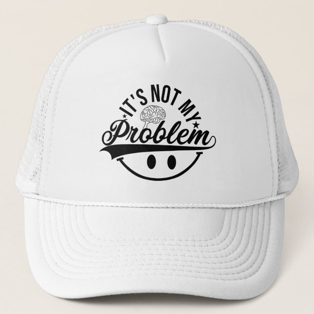 Not my problem-retired 2023 not trucker hat (Front)