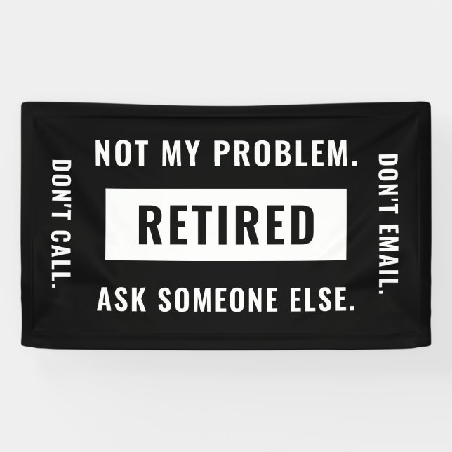 Not My Problem Retired Funny Retirement Gag Humour Banner (Horizontal)