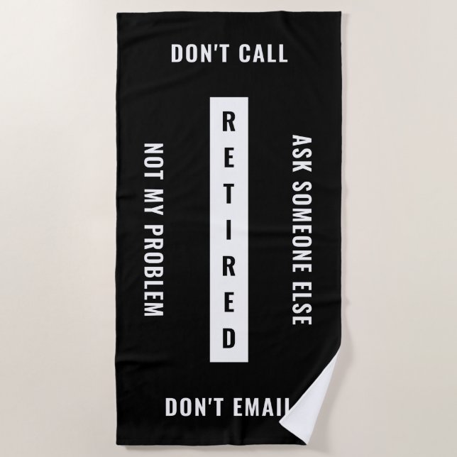 Not My Problem Retired Funny Retirement Vertical Beach Towel (Front)