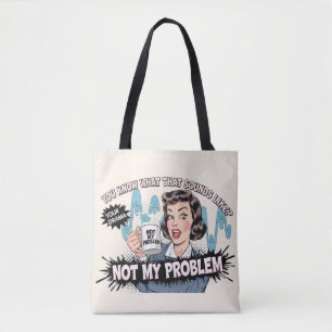 Not my problem tote bag