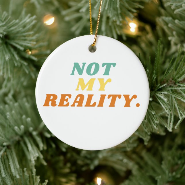 Not My Reality Ornament (Tree)