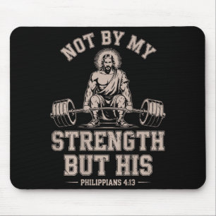 Not My Strength But His Gym Jesus Lifting Christia Mouse Pad