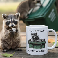 Not My Trash Not My Dumpster Racoon