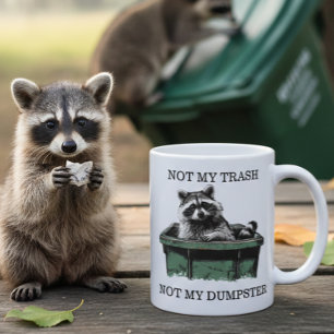 Not My Trash Not My Dumpster Racoon Coffee Mug