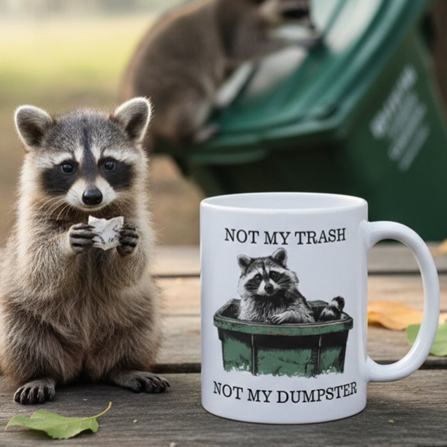 Not My Trash Not My Dumpster Racoon Coffee Mug (Creator Uploaded)