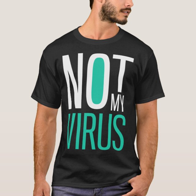 Not My Virus  Anti Virus  Anti Vaccine  Anti Vax T-Shirt (Front)