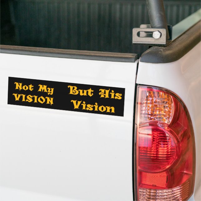 Not My Vision But His Vision Art Print Bumper Sticker (On Truck)