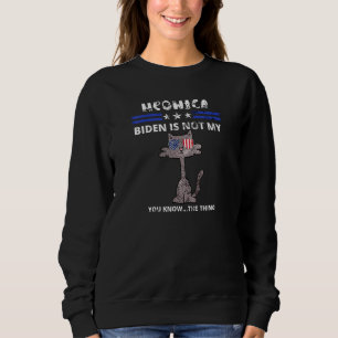 Not My You Know The Thing Meowica Cat Political Sweatshirt
