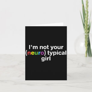 Not Neurotypical Girl Funny Autism Neurodiversity Card