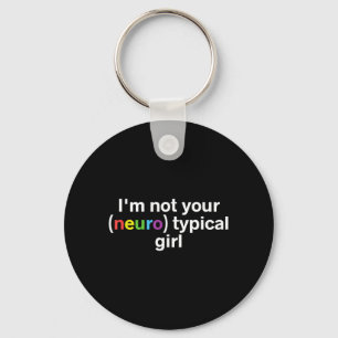 Not Neurotypical Girl Funny Autism Neurodiversity Key Ring