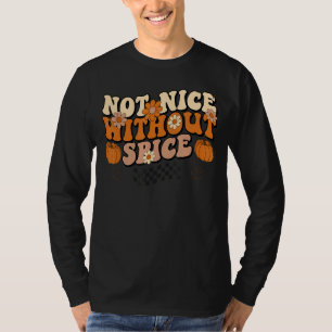 Not Nice Without Spice Retro Pumpkin Spice T-Shirt