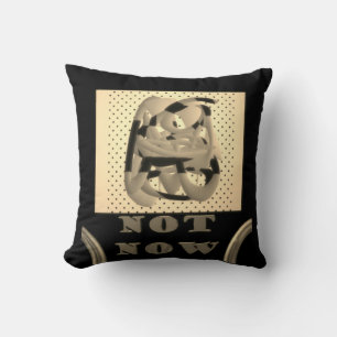 Not Now another time maybe black with silver color Cushion