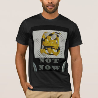 Not Now another time maybe black with silver color T-Shirt