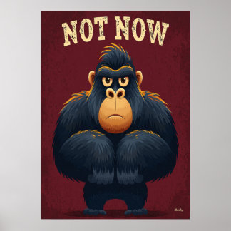 Not Now Gorilla – Funny Cartoon Character Art Poster