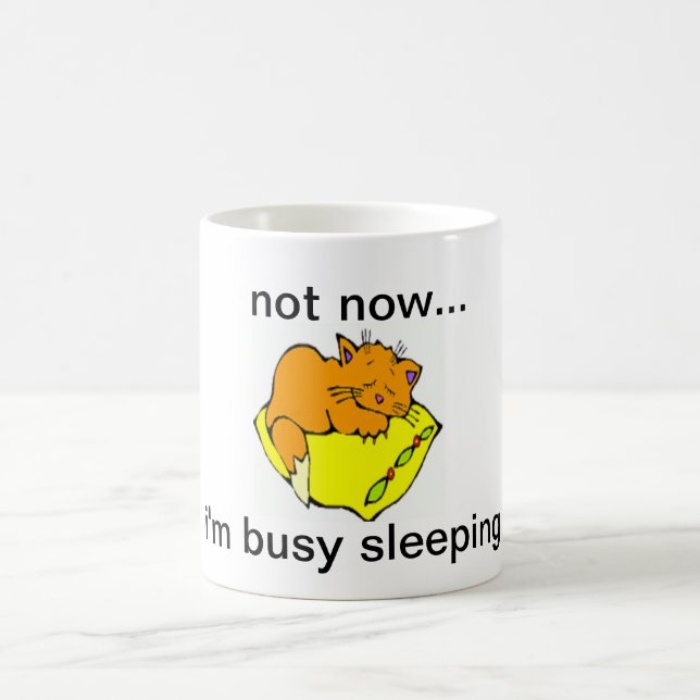 NOT NOW...I'M BUSY SLEEPING COFFEE MUG (Center)