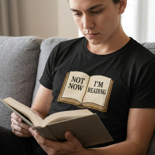 Not Now I'm Reading T-Shirt