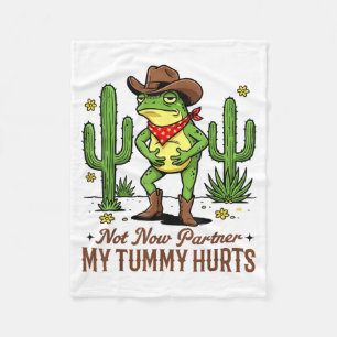 Not Now Partner My Tummy Hurts Funny Cowboy Frog M Fleece Blanket