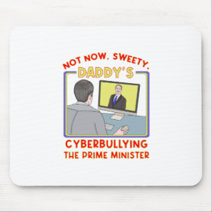 Not Now, Sweety. Daddy's Cyberbullying the Prime M Mouse Pad