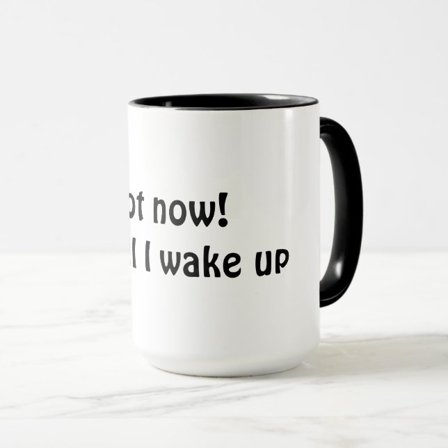 Not now! Wait til I wake up Mug (Front Right)